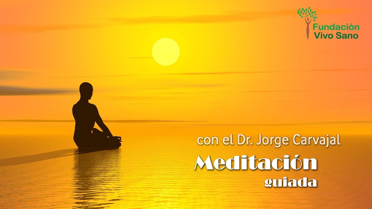 MEDITACIÓN GUIADA POR EL Dr. JORGE CARVAJAL