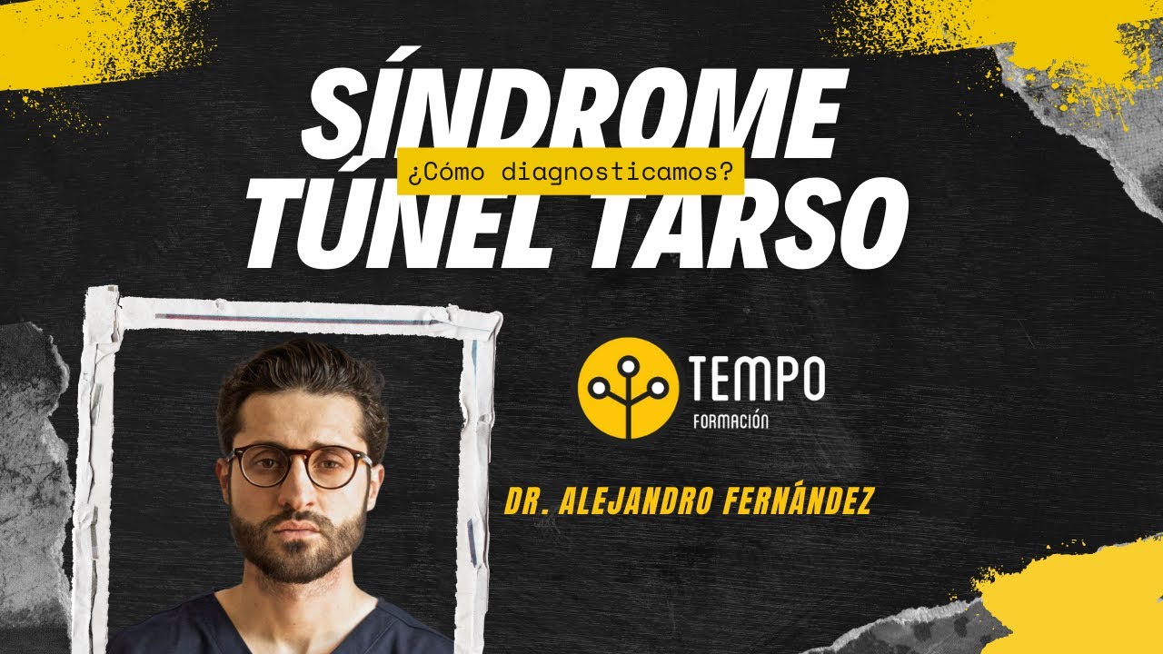 Síndrome túnel del tarso, ¿como diagnosticamos? Con Dr. Alejandro Fernández Gibello