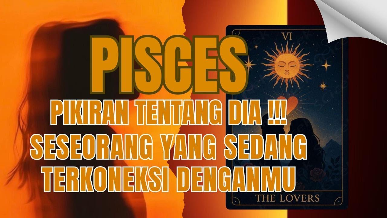 ♓ PISCES ♓ PIKIRAN TENTANG DIA !!! SESEORANG YANG SEDANG TERKONEKSI DENGANMU