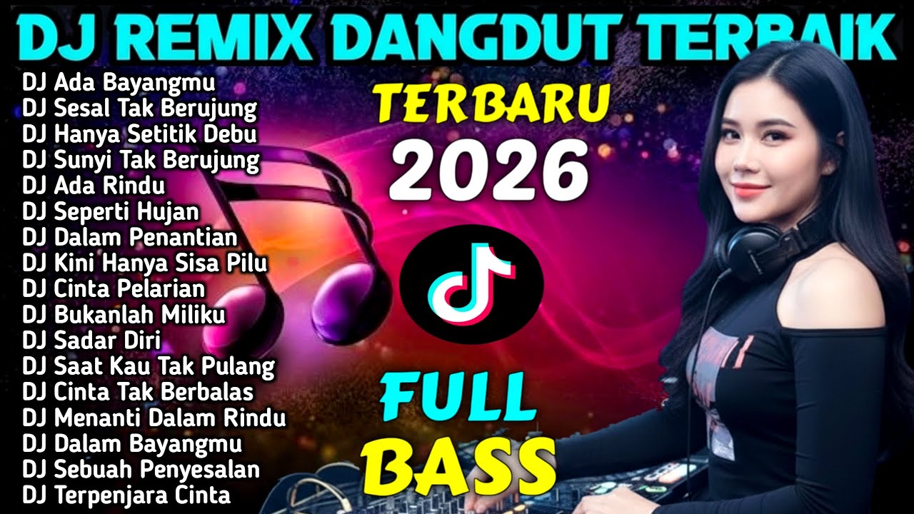 DJ REMIX DANGDUT FULL BASS TIKTOK VIRAL 2026 - DJ ADA BAYANGMU - DJ Sesal Tak Berujung - DJ MAS BOB