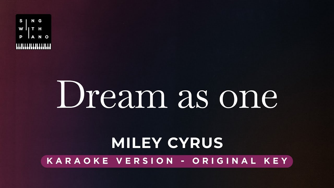 Dream as one - Miley Cyrus (Original Key Karaoke) - Piano Instrumental Cover with Lyrics