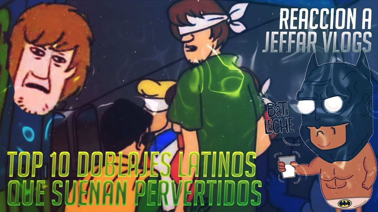 Español reacciona a Jeffar Vlogs | TOP 10 Doblajes Latinos que suenan PERVERTIDOS - LA BATILECHE