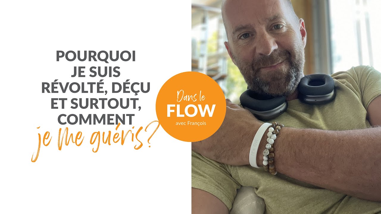Pourquoi je suis révolté, déçu et surtout, comment je me guéris?