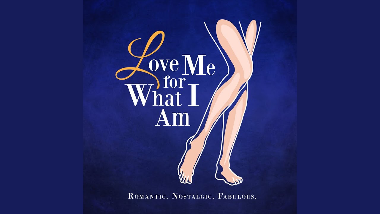 Love Me for What I Am