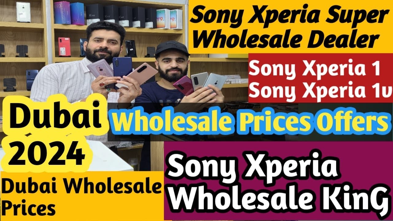 Sony Xperia Mobile Prices in Dubai 2024 | Mobile Wholesale  Market in Dubai | Deira Naif Dubai 2024