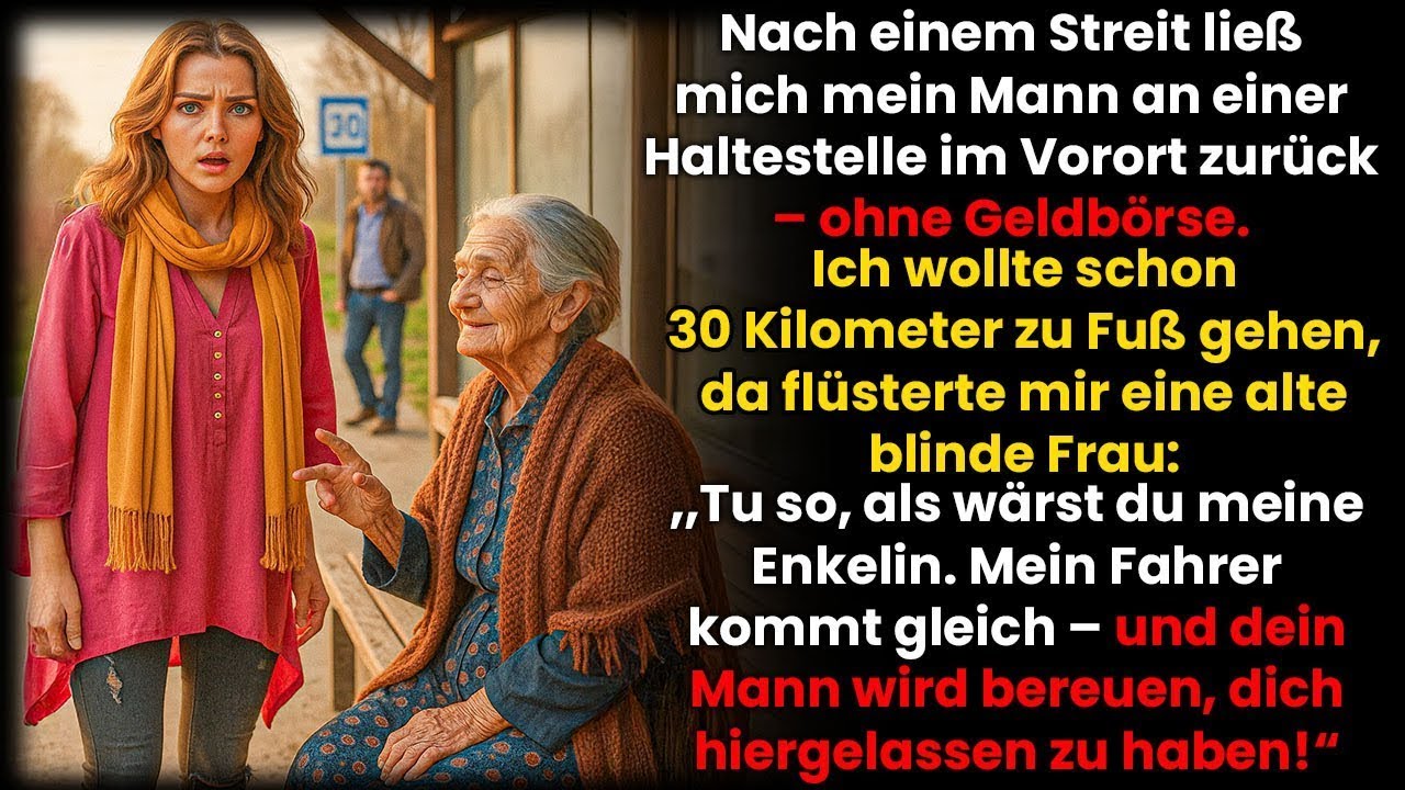 Mein Mann ließ mich an der Haltestelle zurück–da sagte eine Blinde; Tu, als wärst du meine Enkelin