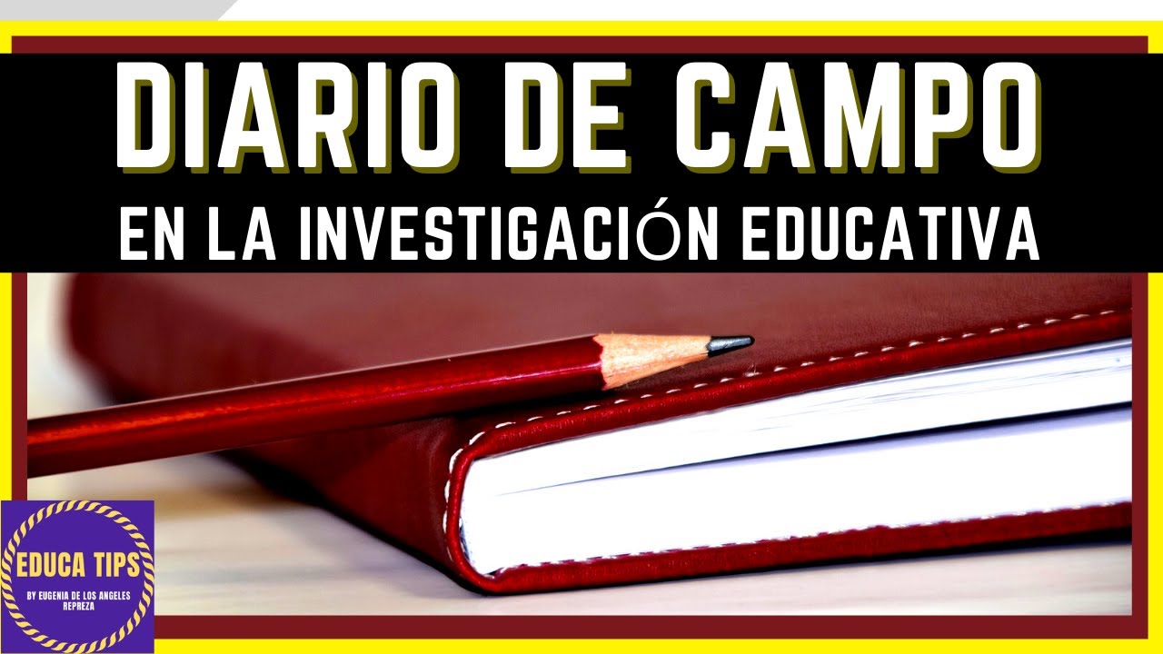 ◀️🥇 EL DIARIO DE CAMPO COMO INSTRUMENTO EN LA INVESTIGACIÓN EDUCATIVA (INVESTIGACIÓN ACCIÓN) 2022