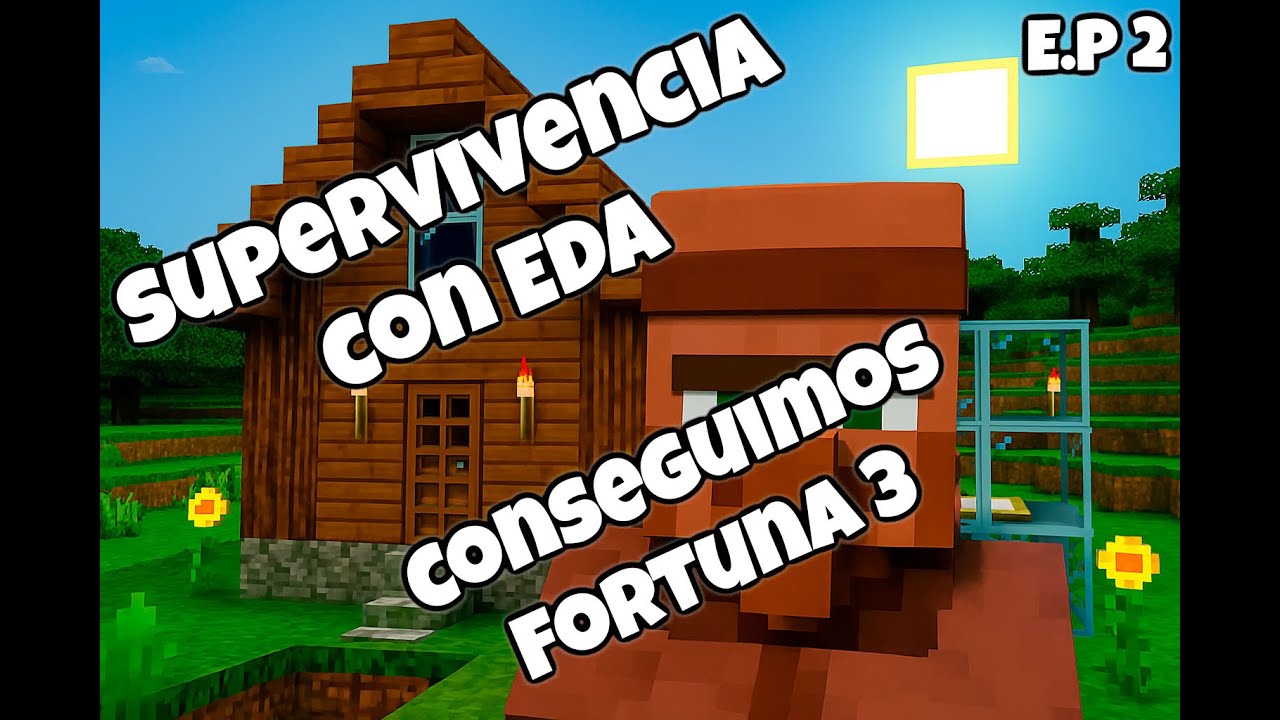 Supervivencia con Eda | E.P 2 | Vamos por Fortuna 3!!