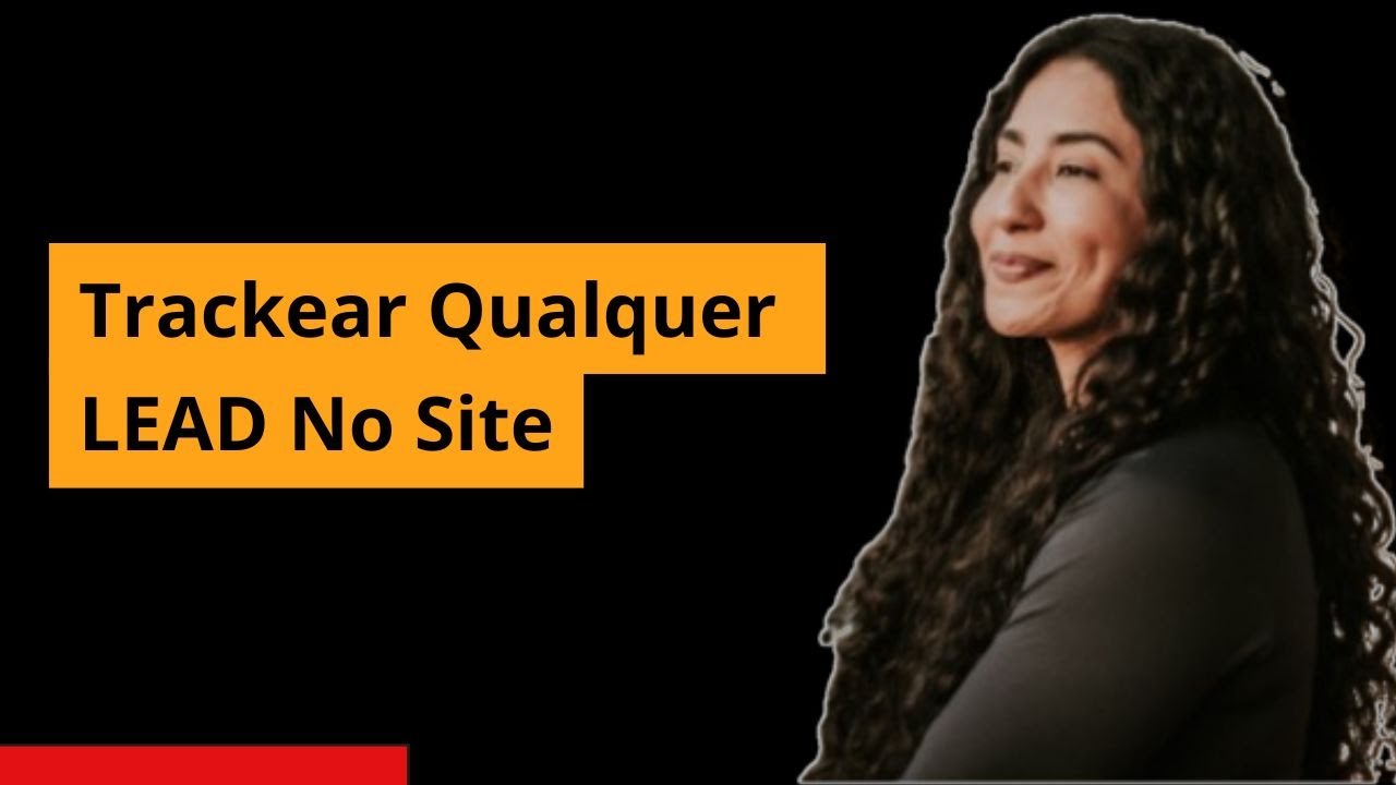 Aprenda a Trackear Qualquer LEAD pelo seu site