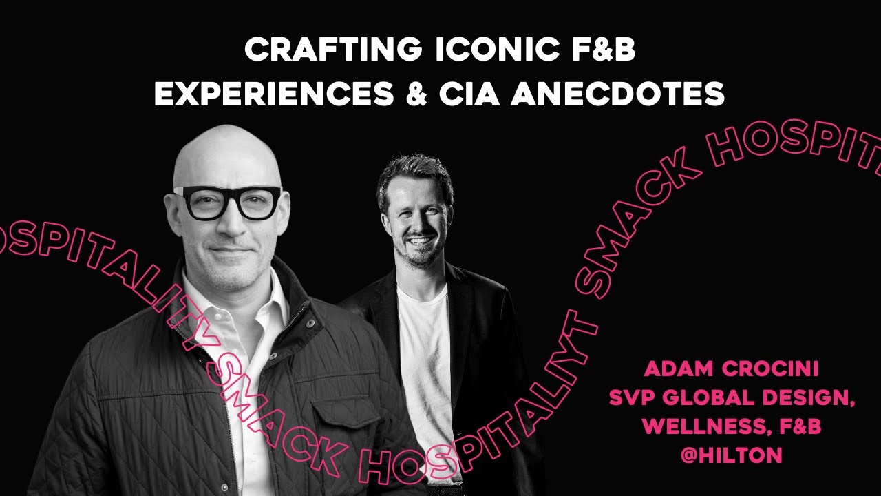 Adam Crocini &ndash; Hilton | Crafting Iconic F&B Experiences & CIA Anecdotes