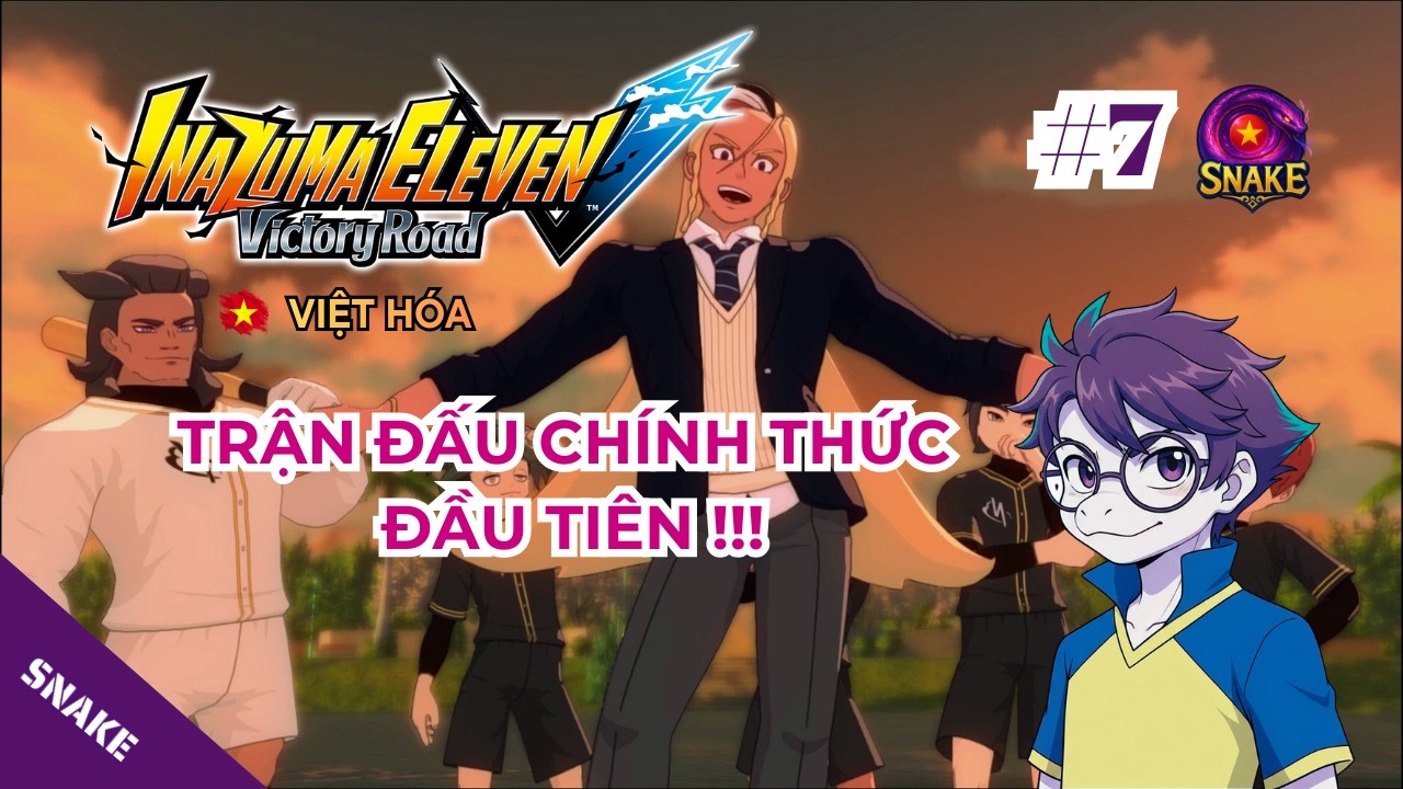[LIVE K1] Chơi 7 phần mới được đá trận đầu tiên. VCC !!! | Inazuma Eleven Victory Road VIỆT HÓA #7