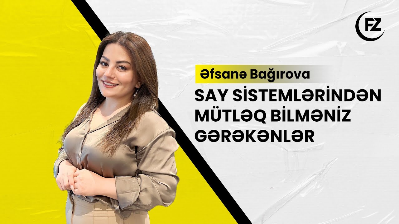 Say sistemlərindən vacib izahlar (Əfsanə Bağırova)