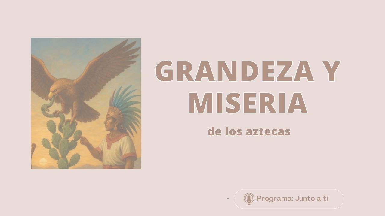 Grandeza y miseria de los aztecas