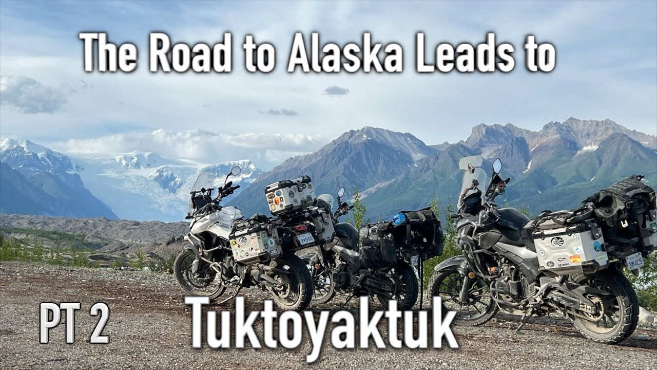 PT 2 - The Road to Alaska Leads to Tuktoyaktuk