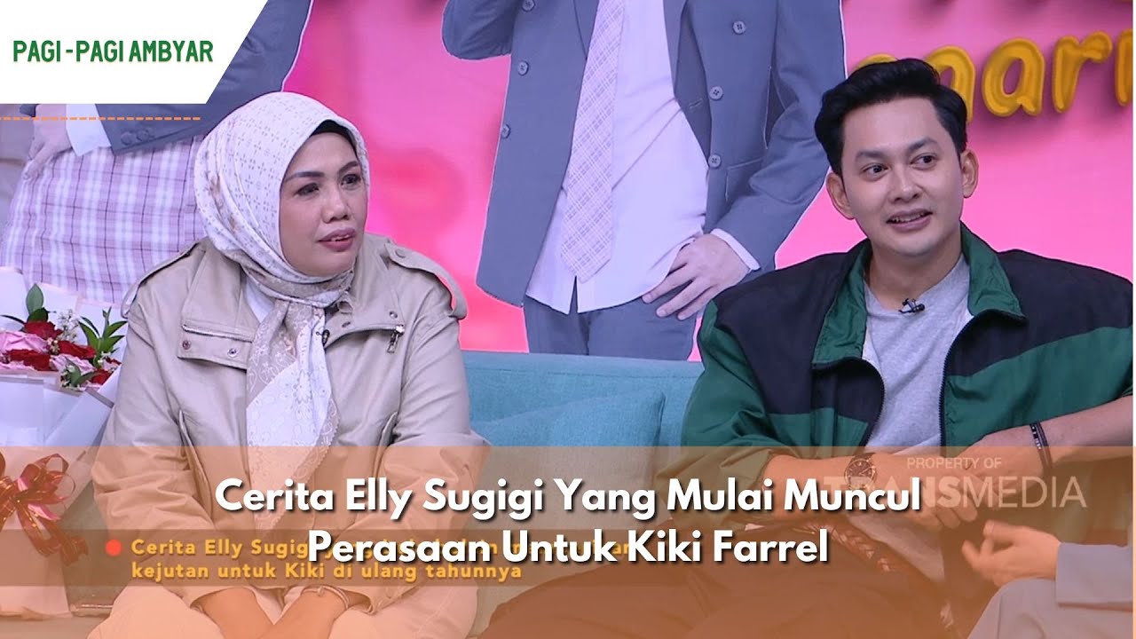 Cerita Elly Sugigi Yang Mulai Muncul Perasaan Untuk Kiki Farrel | PAGI PAGI AMBYAR (27/5/24) P3