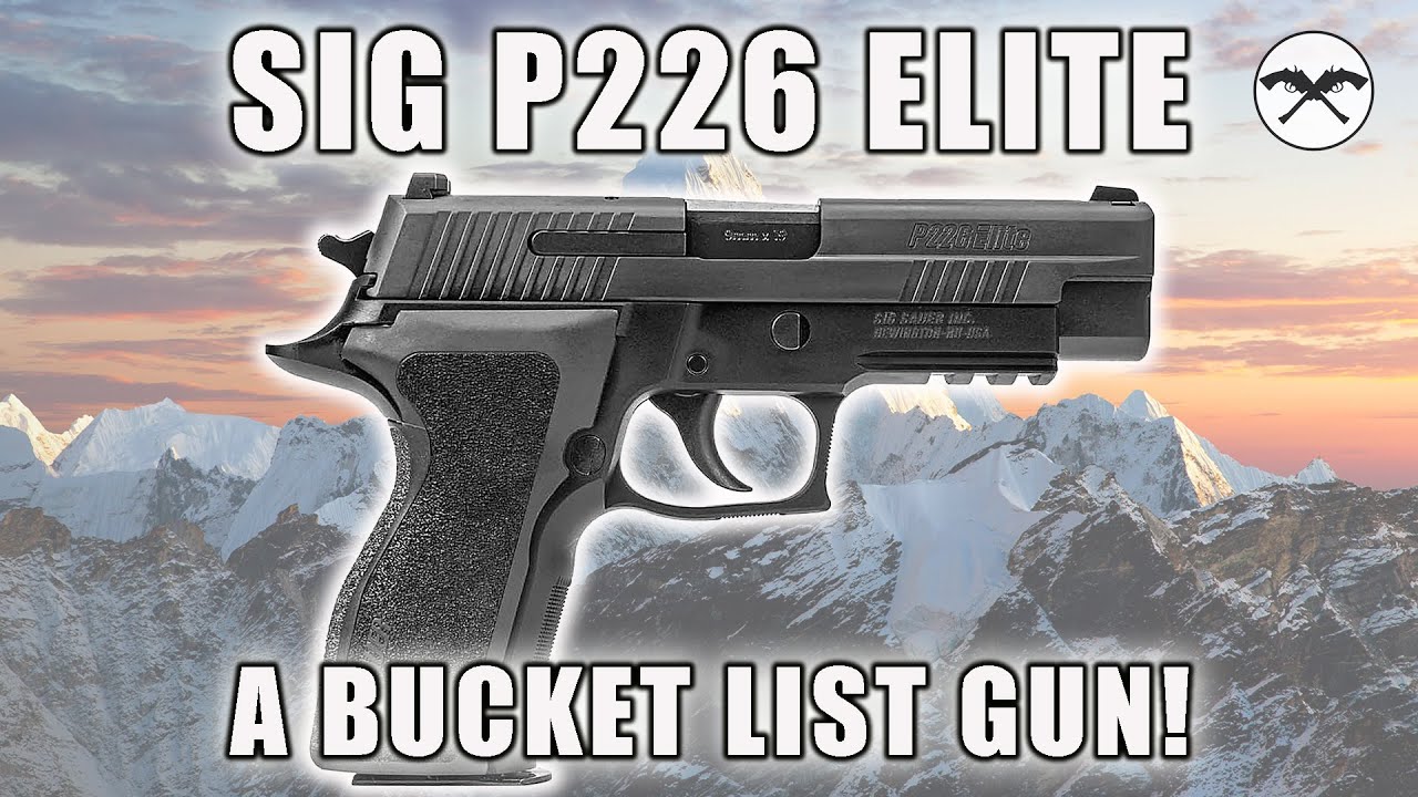 The Sig P226 Elite - One Of My Bucket List Guns!