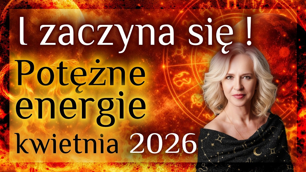 I zaczyna się! Potężne energie KWIETNIA 2026.