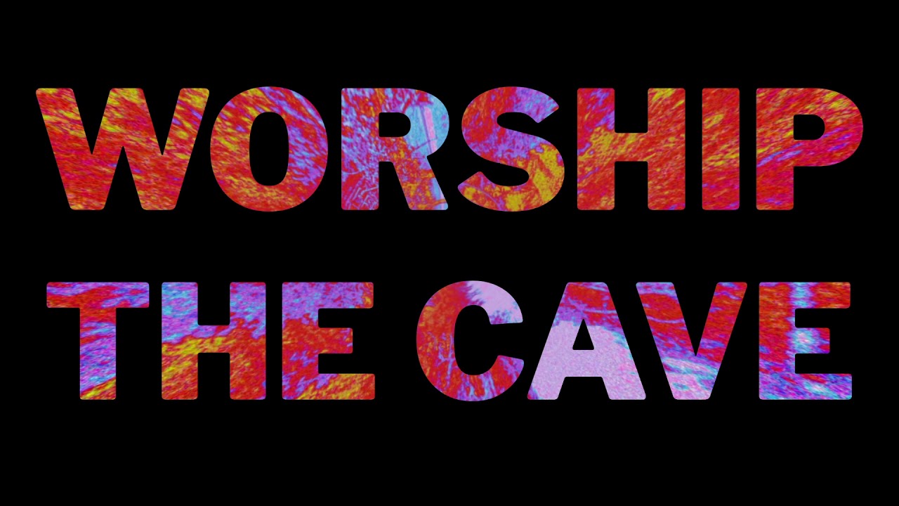 THE CAVE by WORSHIP