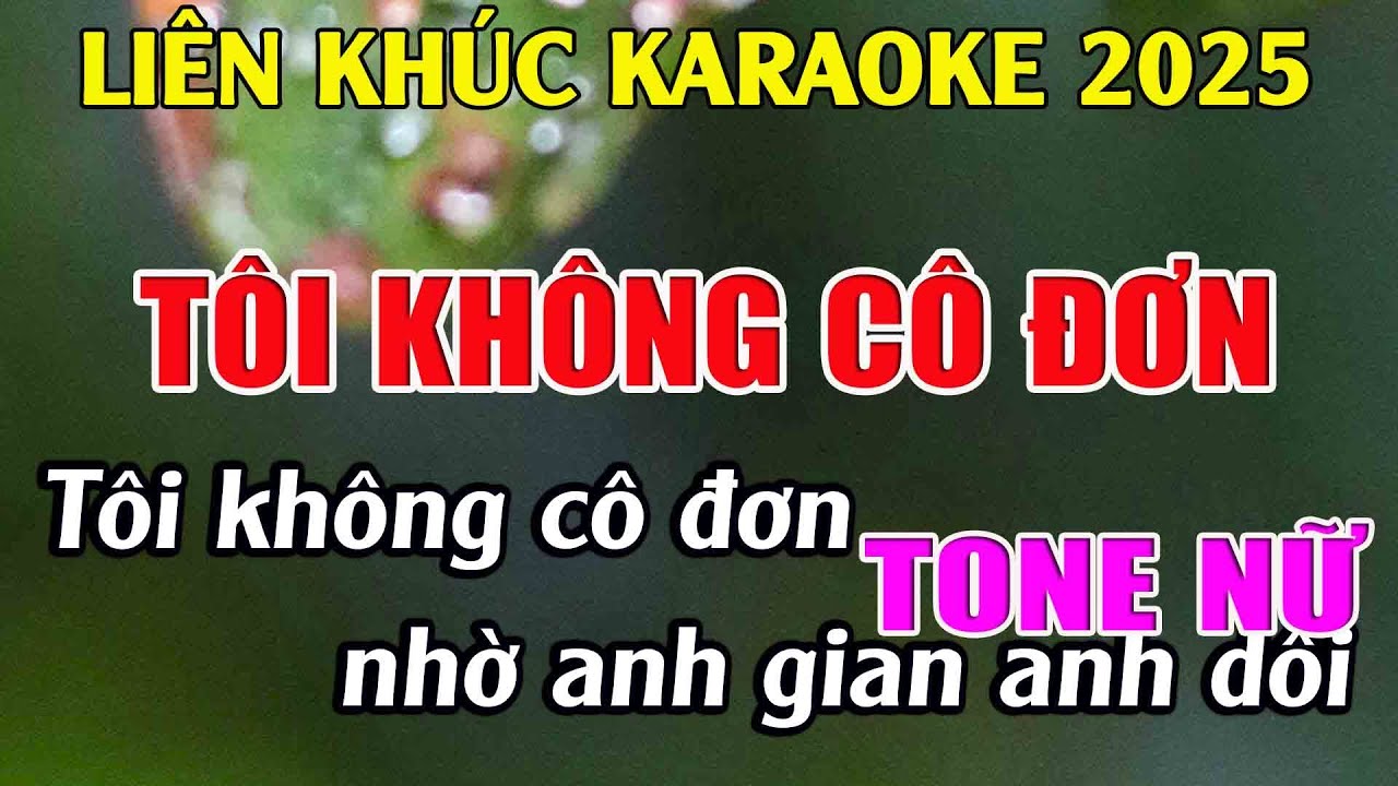 Liên Khúc Karaoke Tone Nữ Dễ Hát Tôi Không Cô Đơn Karaoke Tuyệt Phẩm - Beat Mới