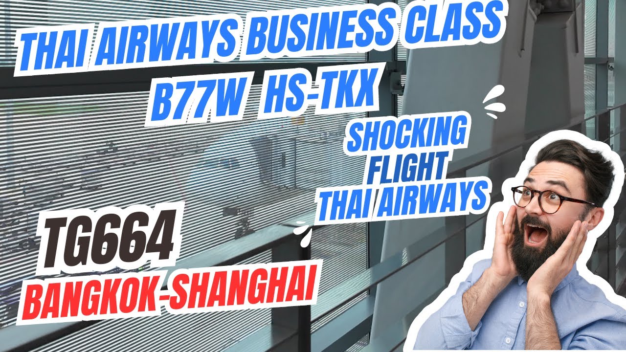 [4K] THAI AIRWAYS BUSINESS CLASS | TG664 | BANGKOK - SHANGHAI | HS-TKX | B77W | SEAT 15A