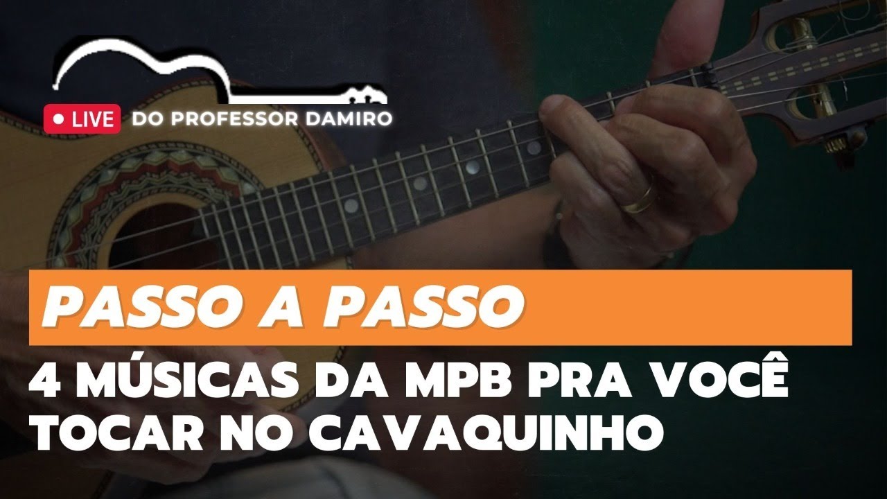 Aprenda 4 M&uacute;sicas da MPB Pra Voc&ecirc; Tocar no Cavaquinho Passo a Passo - Professor Damiro