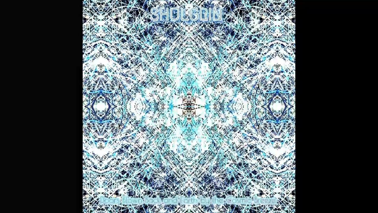ShulGrin - Doors Blown Back and Forth by the Cosmic Breeze