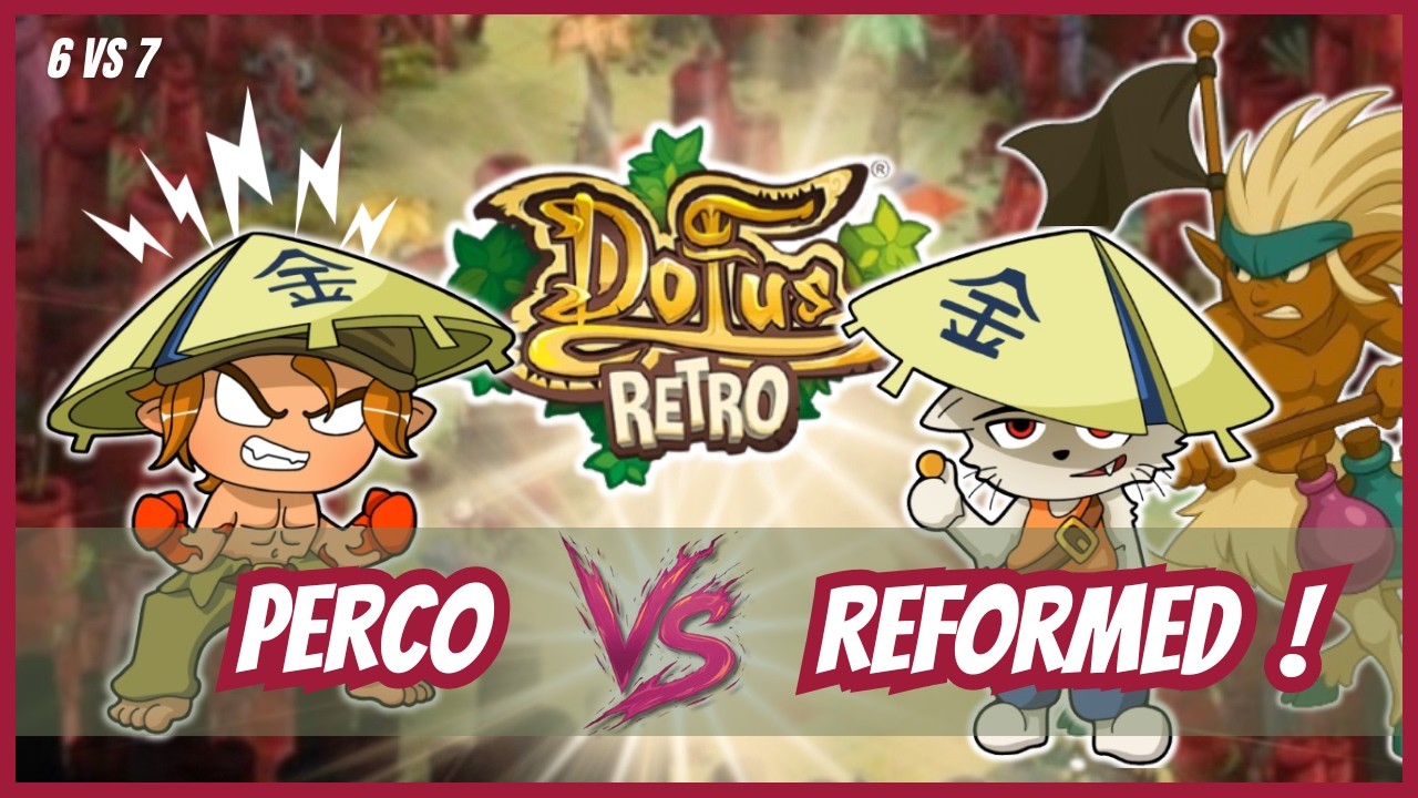 DOFUS rétro [BOUNE] : ATTAQUE PERCO 6vs7 vs REFORMED