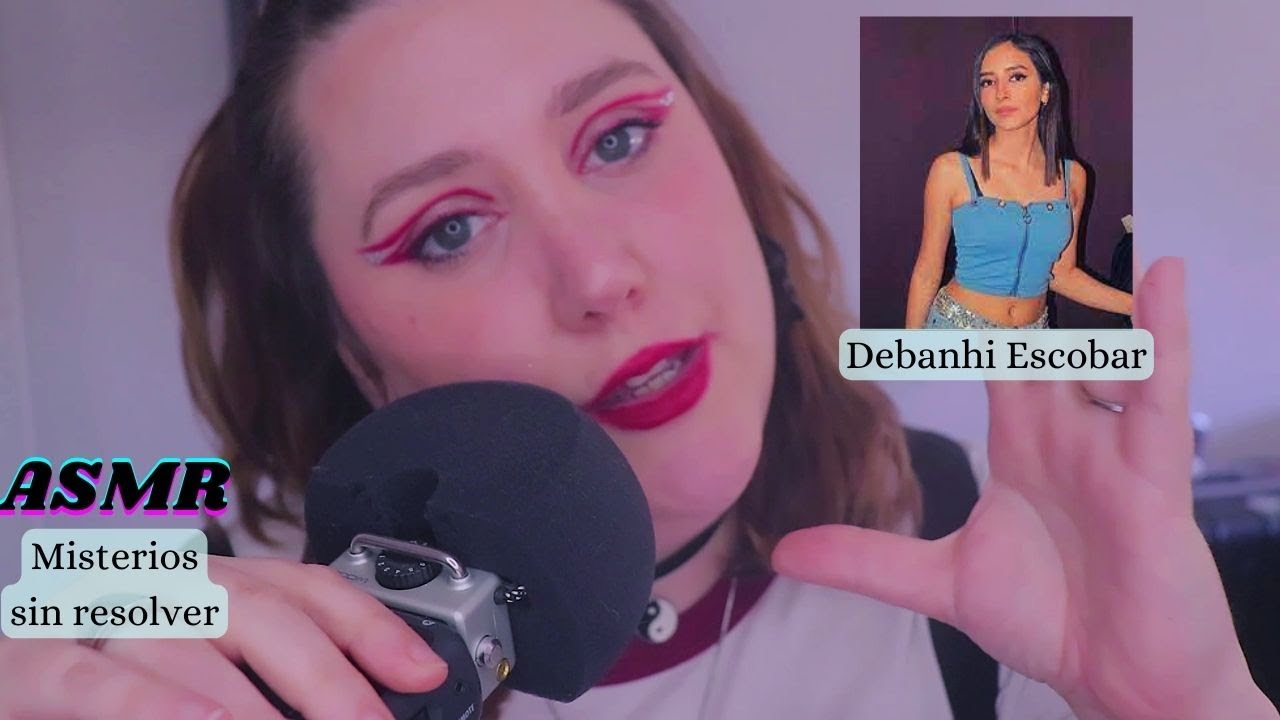 ASMR - Misterios sin  resolver Debanhi Escobar