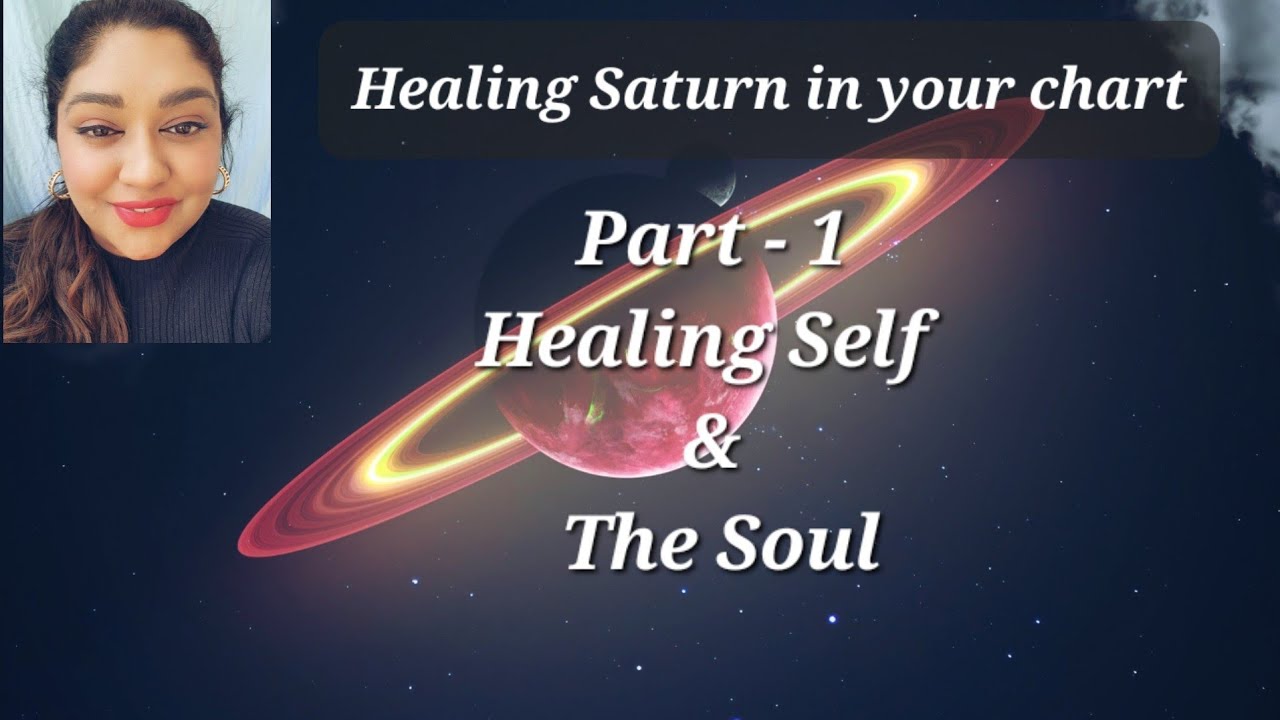 Healing Saturn in Your Chart, Self & The Soul, Part - 1, Saturn through different houses.