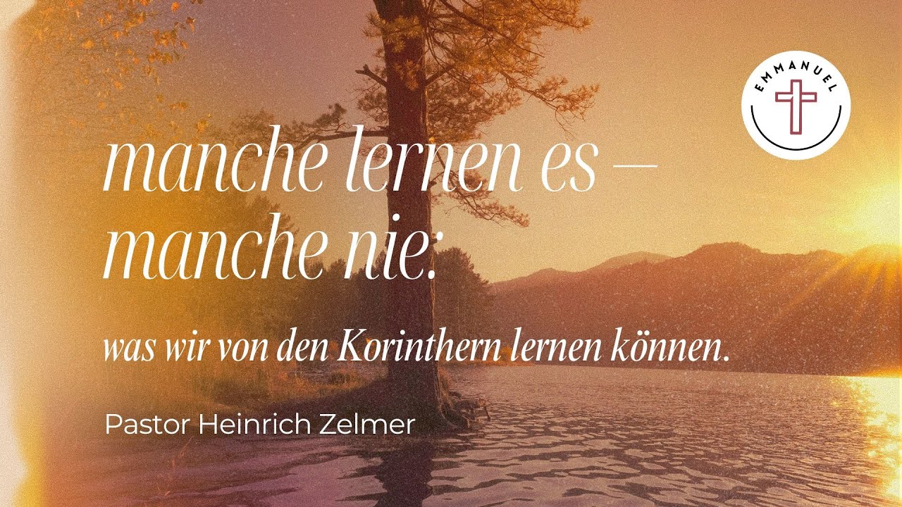 Manche lernen es - manche nie : Was wir von den Korinthern lernen können. | Pastor Heinrich Zelmer