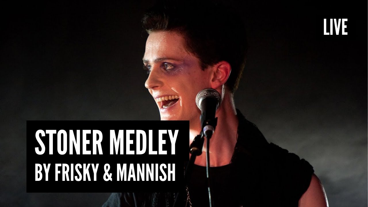 FRISKY & MANNISH - Stoner Medley - Live Performance