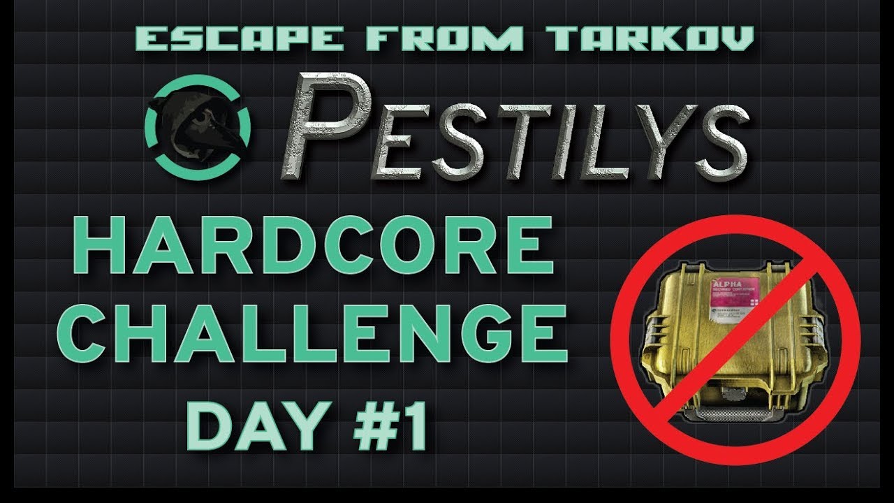 Pestilys Hardcore Challenge - Day 1 - Escape from Tarkov
