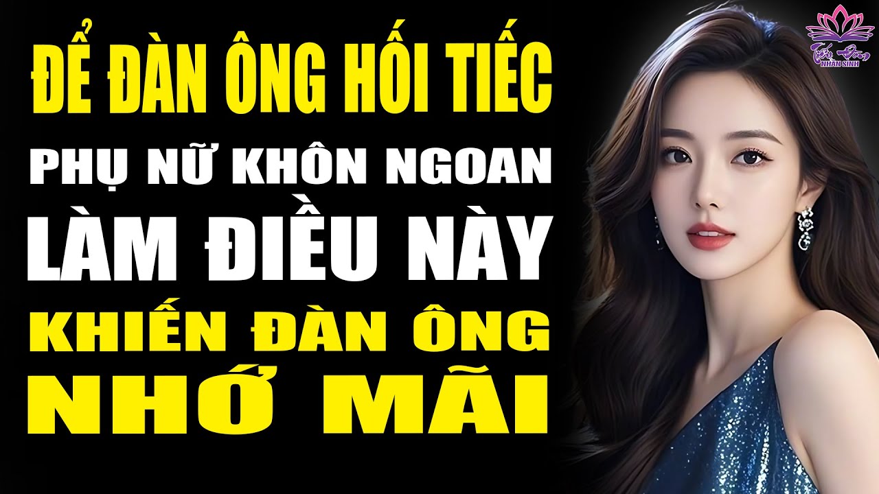 Im Lặng Không Đủ Để Khiến Anh Ấy Hối Tiếc – Phụ Nữ Khôn Ngoan Làm Thế Này Mới Khiến Đàn Ông Nhớ Mãi