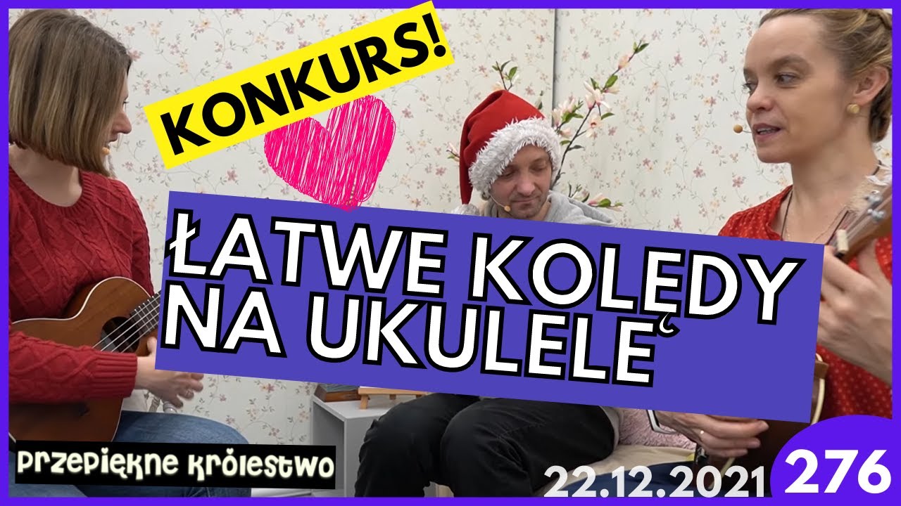 Łatwe kolędy na ukulele! | Przepiękne Królestwo | 22.12.2021