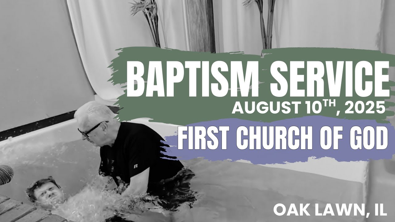 Baptism Services - Aug. 10th, 2025 | Believers Baptism | First Church of God, Oak Lawn