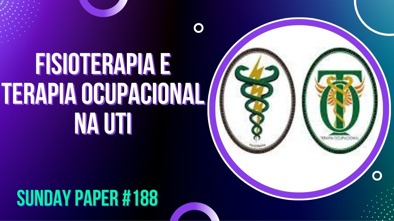 Fisioterapia e Terapia Ocupacional na UTI #188 - SUNDAY PAPER | Ivens Giacomassi