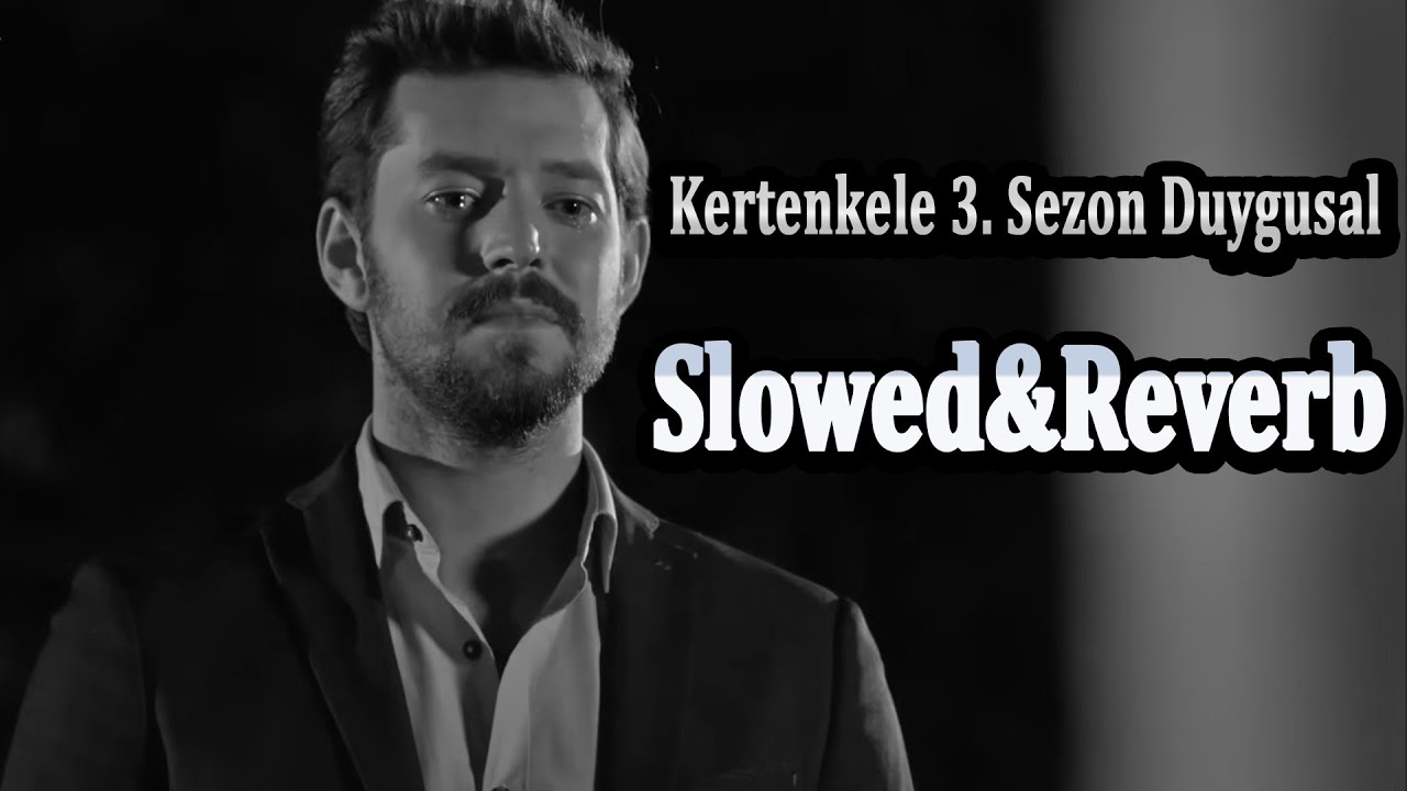 Kertenkele - 3. Sezon Duygusal (Slowed&Reverb)