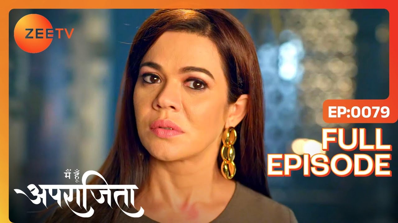 Mohini ने किया सौदा | Main Hoon Aparajita | Full Ep 79 | Zee TV | 16 Dec 2022