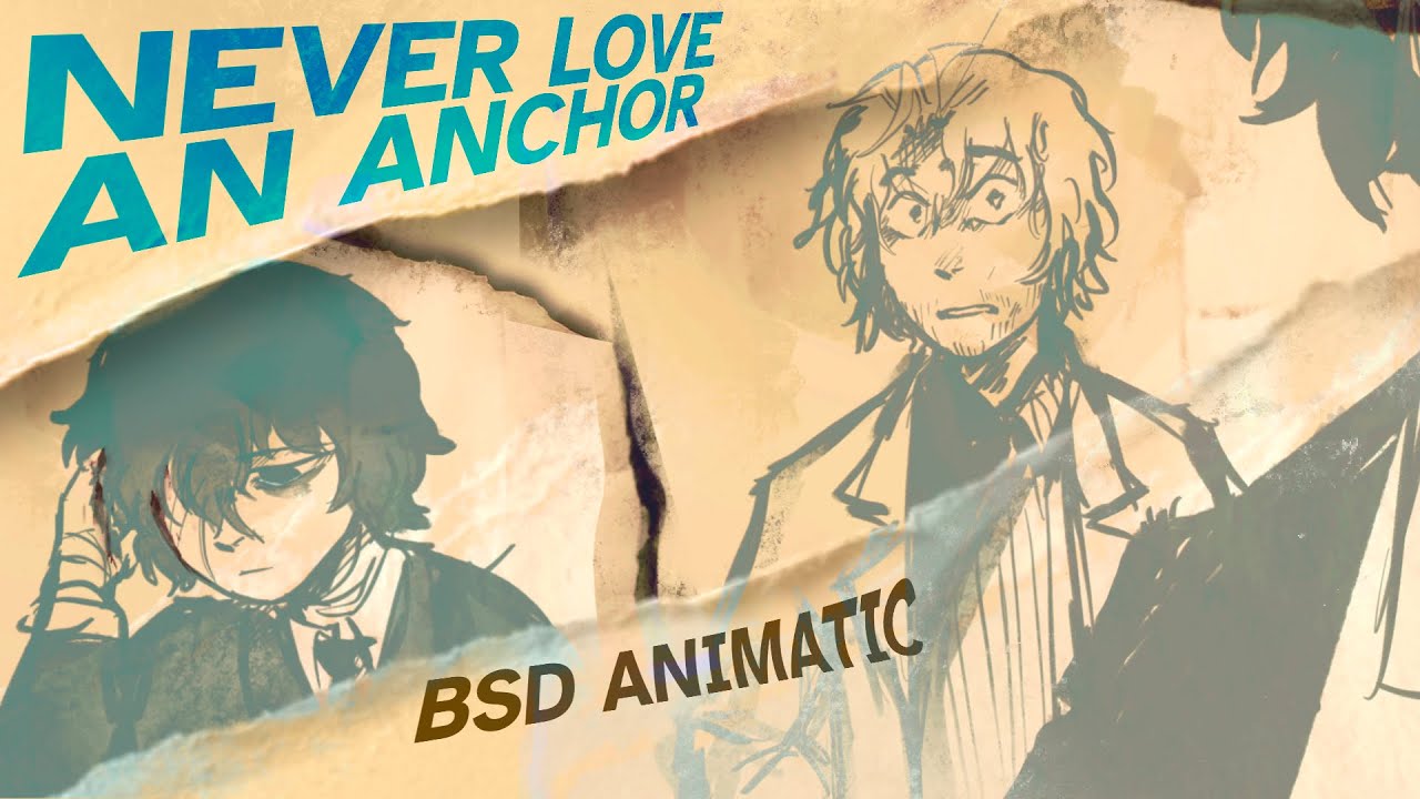 Never Love An Anchor - BSD Animatic