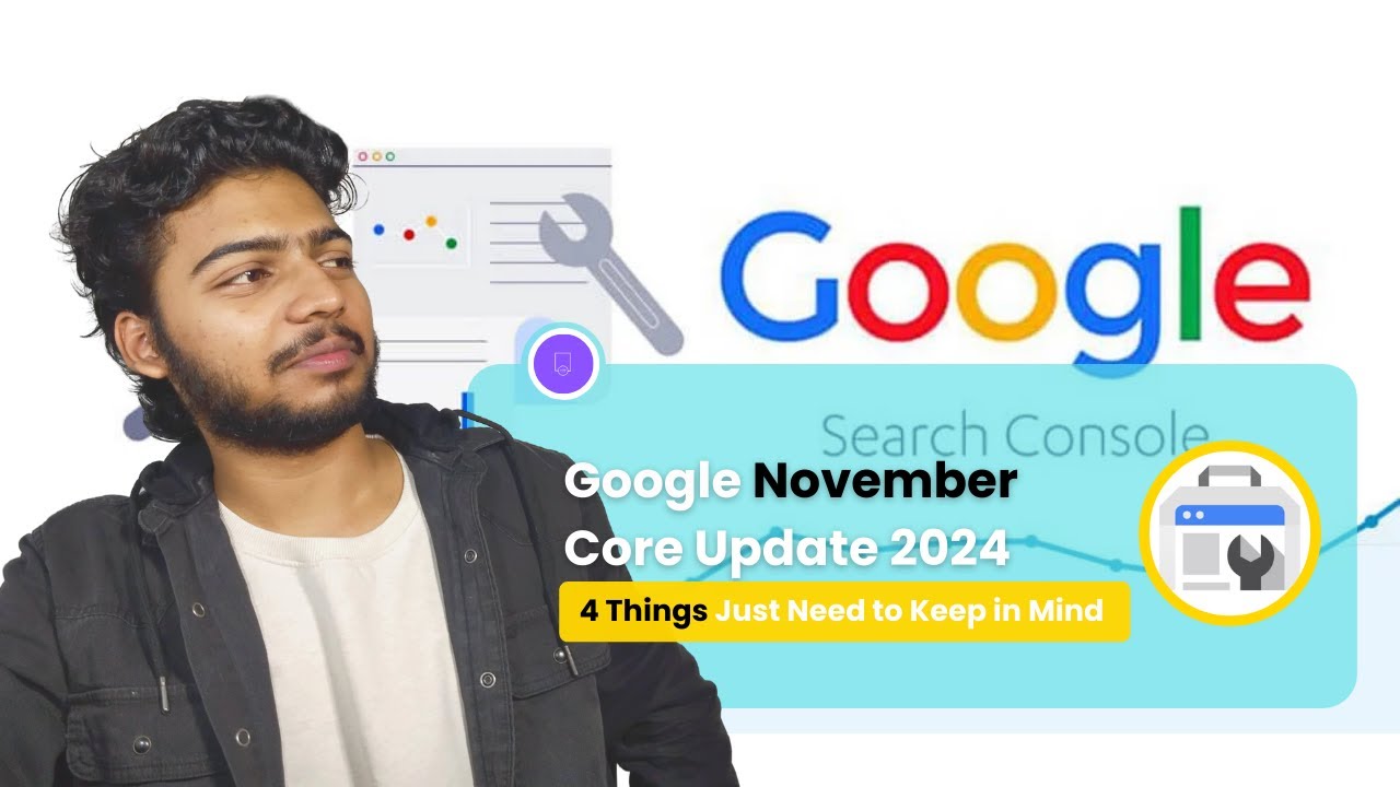 Google Core Update November 2024 Details: All You Need To Know