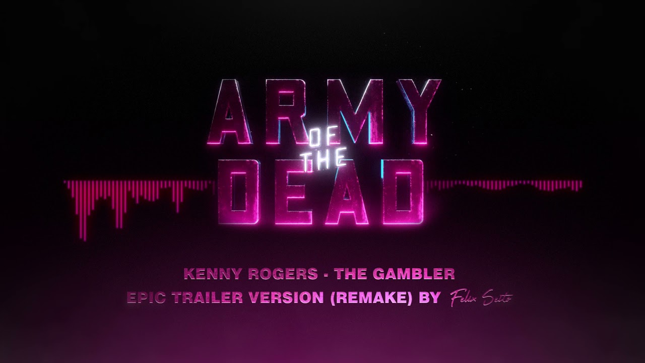 Kenny Rogers - The Gambler (Army of the Dead | Epic Trailer Music)