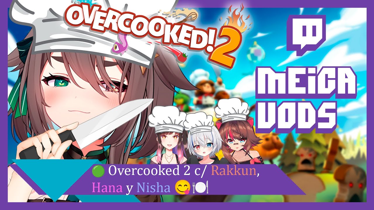 🟢【Meica】Overcooked 2 c/ Rakkun, Hana y Nisha 😋🍽【17/06/2023】
