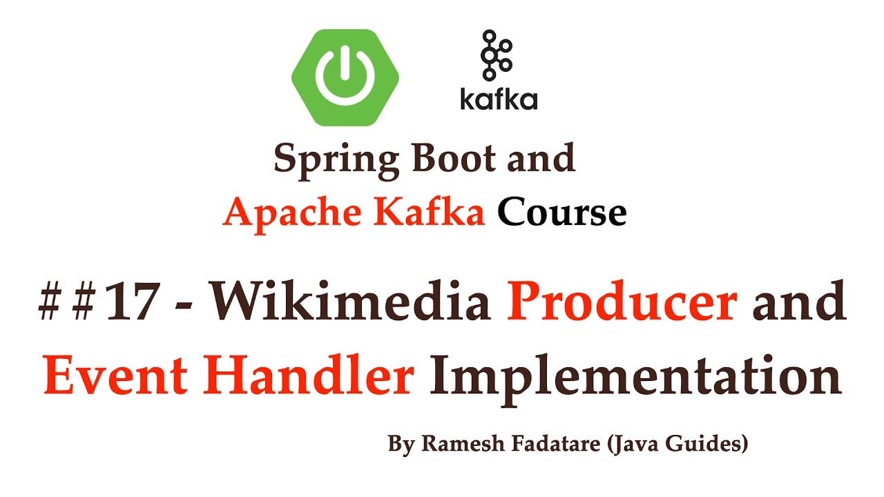 Spring Boot + Apache Kafka Tutorial - #17 - Wikimedia Producer and Event Handler Implementation