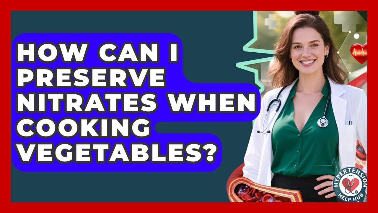 How Can I Preserve Nitrates When Cooking Vegetables? - Hypertension Help Hub
