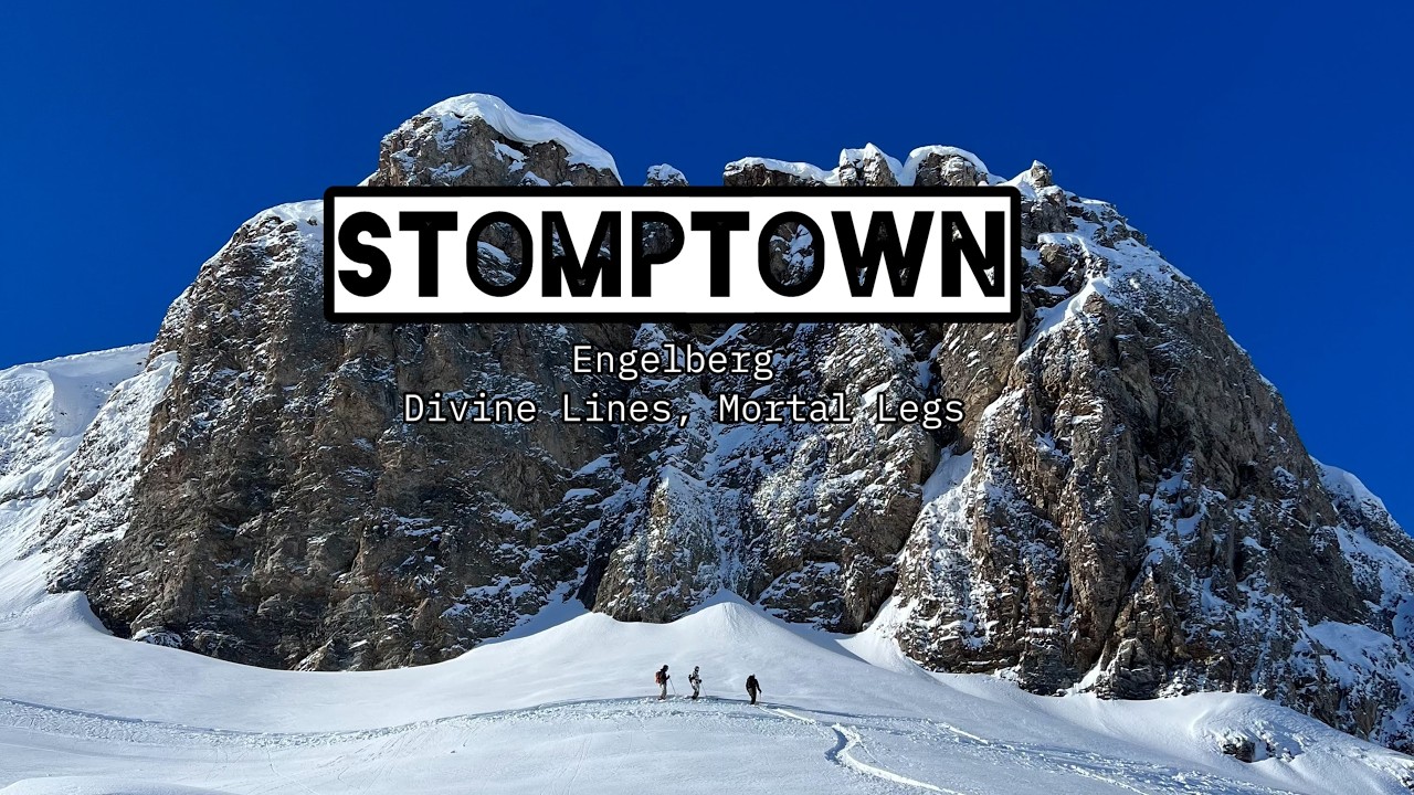 STOMPTOWN - Engelberg | Divine Lines, Mortal Legs