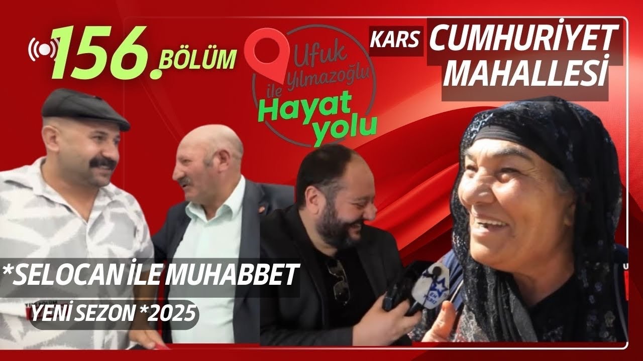 Ufuk Yılmazoğlu İle Hayat Yolu -156.Bölüm*Kars Cumhuriyet Mah. *Selocan İle Muhabbet  *Aşıklarımız..