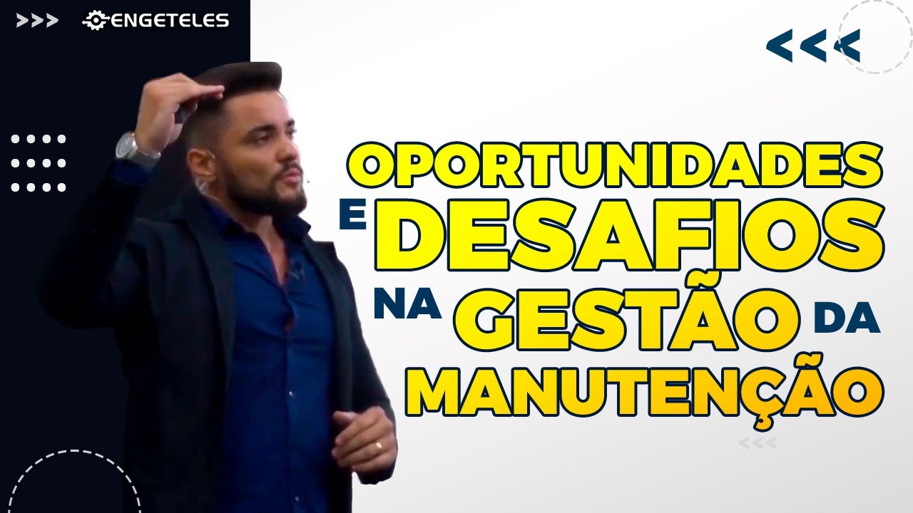 As Oportunidades e os Desafios do Mercado da Gestão de Manutenção