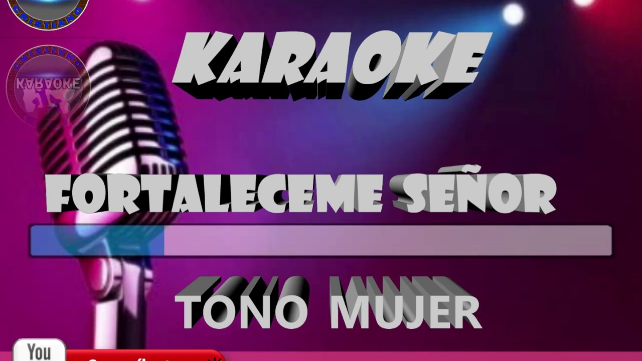 KARAOKE FORTALECEME SEÑOR Tono Mujer