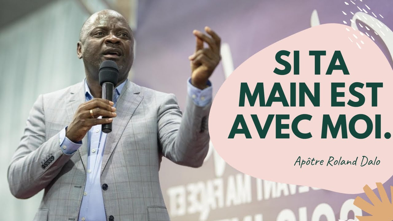 SI TA MAIN EST AVEC MOI.   Apotre Roland DALO
