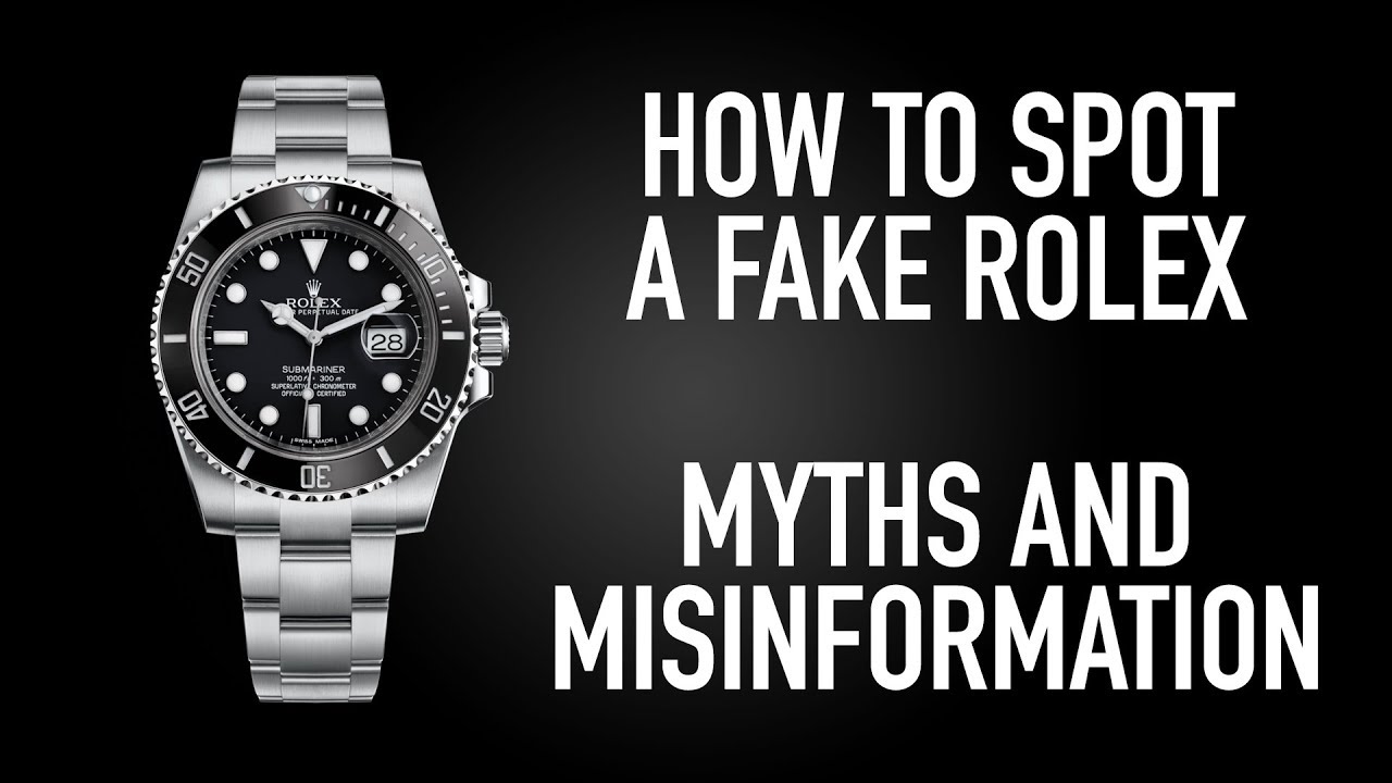 How to Spot a Fake Rolex - Myths and Misinformation
